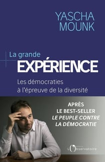 La grande expérience - les démocraties à l'épreuve de la diversité