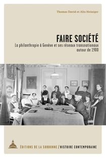 Faire société : la philanthropie à Genève et ses réseaux transnationaux autour de 1900