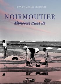 Noirmoutier : mémoires d'une île