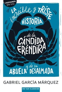 La increible y triste historia de la Cándida Eréndira y de su abuela desalmada