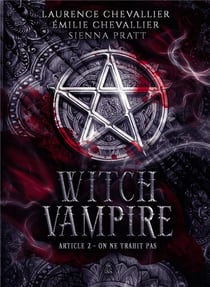 Witch vampire t.2 : on ne trahit pas