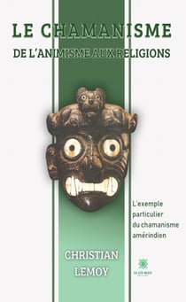 Le chamanisme De l'animisme aux religions