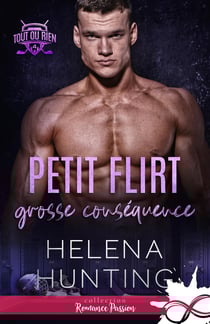Tout ou rien Tome 4 : Petit flirt, grosse conséquence