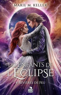 Rivières de Feu : Les Enfants de l'Éclipse, T4