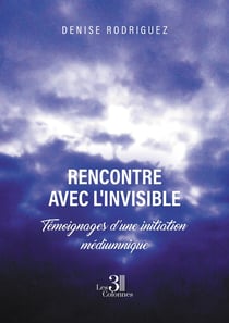 Rencontre avec l'invisible : Témoignages d'une initiation médiumnique
