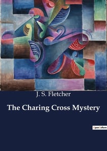 The Charing Cross Mystery : A gripping tale of mystery and intrigue set in the heart of London.