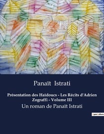 Présentation des Haïdoucs - Les Récits d'Adrien Zograffi - Volume III : L'épopée d'un jeune homme parmi les bandits d'honneur
