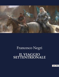 IL VIAGGIO SETTENTRIONALE : Alla scoperta delle terre nordiche: un'avventura nel XVII secolo