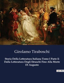 Storia Della Letteratura Italiana Tomo I Parte Ii Dalla Letteratura Degli Etruschi Fino Alla Morte Di Augusto : Dagli Etruschi ad Augusto: le origini della letteratura italiana