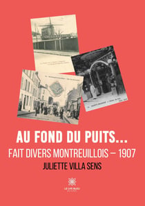 Au fond du puits... : Fait divers montreuillois - 1907