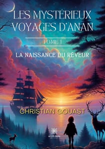 Les mystérieux voyages d'Anan : Tome I : La naissance du rêveur