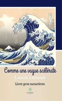 Comme une vague scélérate - Livre gros caractères