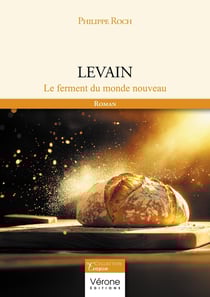 Levain : Le ferment du monde nouveau