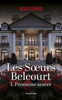 Les sœurs Belcourt - I. Promesse amère