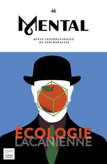 Revue Mental n.46 : écologie lacanienne : revue internationale de psychanalyse