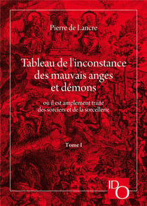 Tableau de l'Inconstance des mauvais anges et démons t.1 : livres 1 à 4