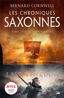 Les chroniques saxonnes Tome 1 : le dernier royaume
