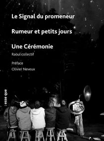Le signal du promeneur - Rumeur et petits jours - Une cérémonie