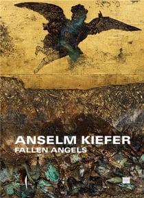 Anselm Kiefer : Fallen angels