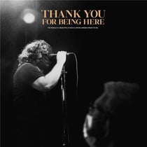 Thank You For Being Here