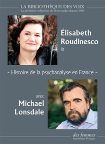 Histoire de la psychanalyse en France : les années Freud - les années Lacan