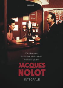 Jacques Nolot : Intégrale : L'arrière-pays + La chatte a deux têtes + Avant que j'oublie
