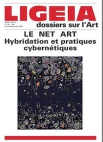 Revue Ligeia n.181/184 : le net art, hybridation et pratiques cybernétiques