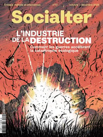 Socialter n°72 : L'industrie de la destruction - Octobre/Décembre 2025 : Comment les guerres accélèrent la catastrophe écologique