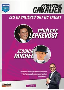 Profession cavalier - DVD 2 - Les cavalières ont du talent : Pénélope Leprevost, Jessica Michel