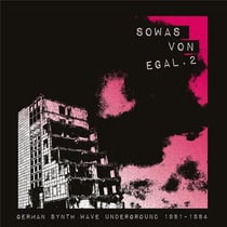 Sowas von Egal 2: German Synth Wave Underground 1981-1984