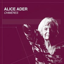 Alice Ader: Chimères