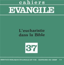 Cahiers evangile - numero 37 l'eucharistie dans labible