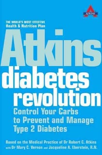 Atkins diabetes revolution - control your carbs to prevent and manage type 2 diabetes