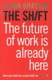The Shift - How the Future of Work Is Already Here