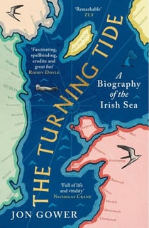 The turning tide : A biography of the irish sea