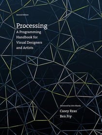 Processing : a programming handbook for visual designers and artists (2e édition)