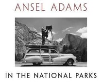 Ansel Adams in the national parks : photographs from America's wild places
