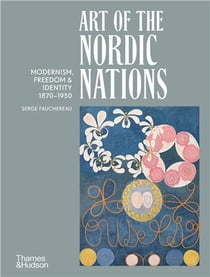 Art of the nordic nations : Modernism in Denmark, Finland, Iceland, Norway and Sweden, 1870-1950