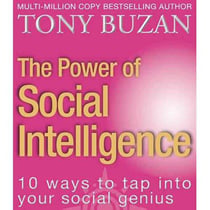 THE POWER OF SOCIAL INTELLIGENCE - 10 WAYS TO TAP INTO YOUR SOCIAL GENIUS