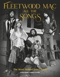FLEETWOOD MAC ALL THE SONGS - THE STORY BEHIND EVERY TRACK