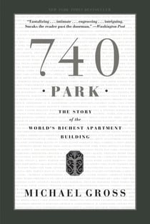 740 PARK - THE STORY OF THE WORLD'S RICHEST APARTMENT BUILDING