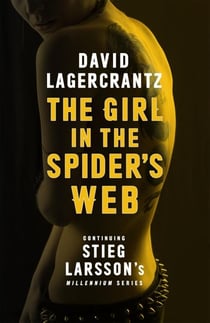 The girl in the spider''s web - continuing stieg larsson''s millennium series: book 4