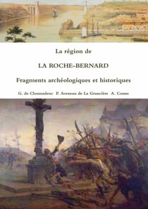 La région de la Roche-Bernard : fragments archéologiques et historiques