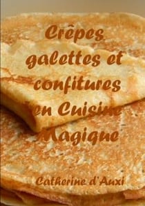 Crepes galettes et confitures en cuisine magique
