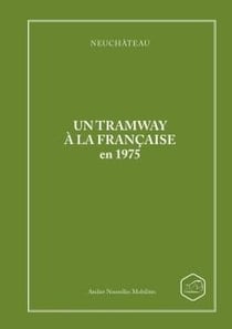 Neuchateau un tramway a la francaise en 1975