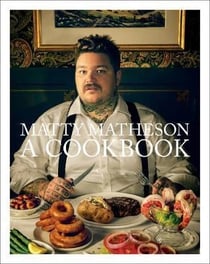 Matty Matheson : a cookbook