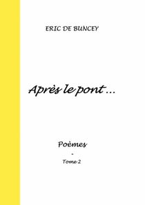 Après le pont ... : Poèmes tome 2