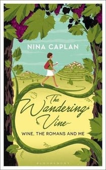THE WANDERING VINE - WINE, THE ROMANS AND ME
