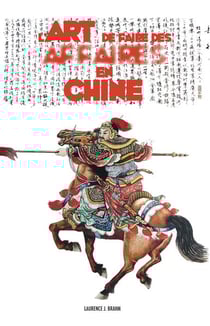 L'art de faire des affaires en chine : le guide pratique de la conduite des affaires et des stratégies employées par les hommes d'affaires