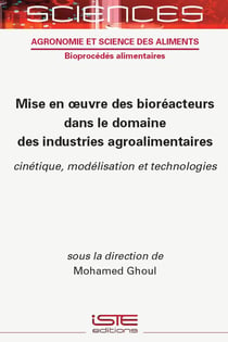 Mise en ?uvre des bioréacteurs dans le domaine des industries agroalimentaires : Cinétique, modélisation et technologies